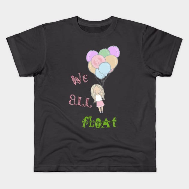 We all float - Girl on Balloons - IT Parody Kids T-Shirt by Lucia